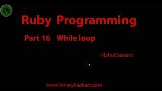 Ruby Programming Part 16 (While Loop)