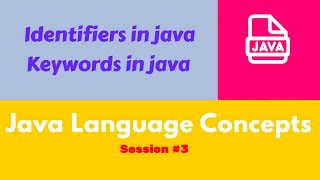 Session 3: Java Identifiers | Reserved words in Java | Reserved keywords and Reserved literals |