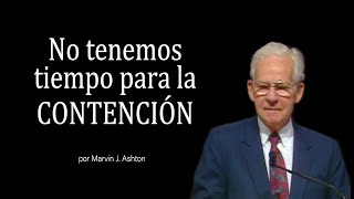 No tenemos tiempo para la contención - Marvin J. Ashton