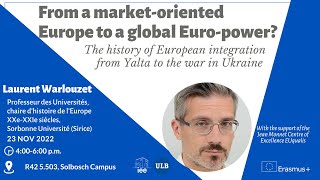 From a market-oriented Europe to a global Euro-power? A conference by Laurent Warlouzet