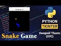 Snake Game using Python Tkinter | Swapnil Thatte