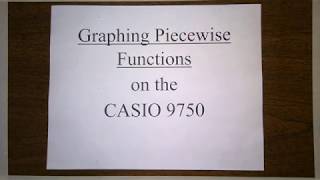 Graphing Piecewise Functions on the CASIO Graphing Calculator