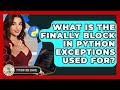 What Is The Finally Block In Python Exceptions Used For? - Python Code School