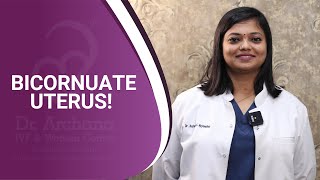 Bicornuate Uterus! | Dr. Archana S Ayyanathan