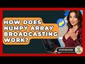 How Does NumPy Array Broadcasting Work? - Python Code School