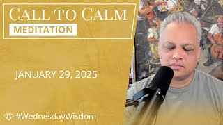 Call to Calm Meditation - January 29, 2025