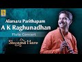 Alarsara parithapam | a flute concert by A.K.Raghunadhan | Shyama Hare