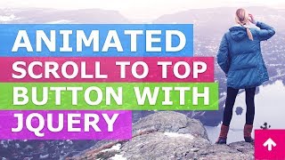 Animated Scroll To Top Button With jQuery - Javascript Smooth Scroll To Top Of Page
