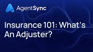 Insurance 101 - What's an Insurance Adjuster? | AgentSync