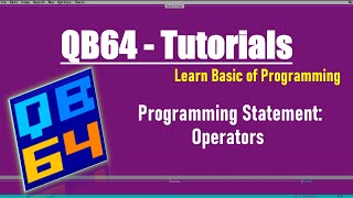 Programming Operators QB64: Use of Operators in Programming Statements