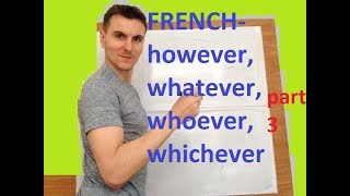 French for however/whatever/whoever/whichever part 3