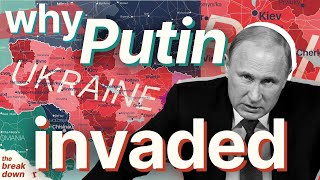 Why Putin is Invading Ukraine | Russo-Ukrainian Conflict Explained | The Break Down