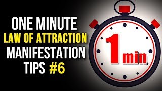 Law Of Attraction ONE MINUTE MANIFESTATION Tips! #6 (Your Youniverse New YouTube Video Series)