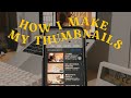 📺A TUTORIAL ON HOW I MAKE MY THUMBNAILS✨