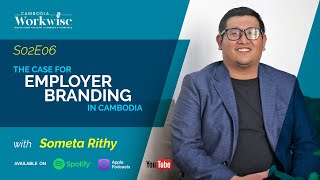 S2E6 - The case for Employer Branding w/ Someta Rithy