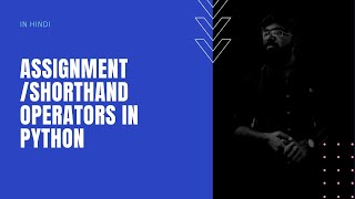 python for beginners in hindi 2020 | assignment / shorthand operators in python | tutorial #9