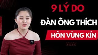 9 LÝ DO Đàn Ông Thích HÔN VÙNG KÍN | Thanh Nga Official