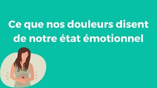 Comment les douleurs physiques reflètent-elles notre état émotionnel ?