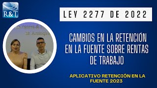 Cambios en la Retención en la fuente sobre las Rentas de Trabajo - Ley 2277 de 2022