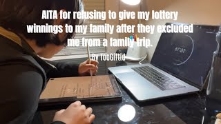 Story and Study Time: AITA for refusing to give my lottery winnings to my family… By TooGiftid