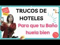 8 Trucos De Los Hoteles Para Que Tu Baño Huela Bien