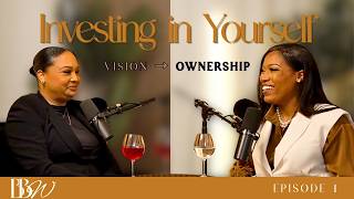 Investing in Yourself: How Vision Becomes Ownership | Treasa Leigh Brown| BBW