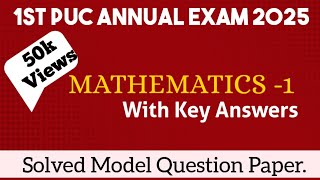 1st PUC 2024-25 || Mathematics -1 || Solved Model Question Paper |Key Answers | for Annual Exam 2025