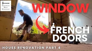 WINDOW TO FRENCH DOORS CONVERSION - House Renovation Part 4