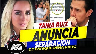 🤫¡ 𝗨𝗟𝗧𝗜𝗠𝗔 𝗛𝗢𝗥𝗔 ! Tania Ruiz Confirma separación Con Enrique Peña Nieto y 𝗡𝗼𝘀 𝗖𝘂𝗲𝗻𝘁𝗮 𝗟𝗼𝘀 𝗠𝗼𝘁𝗶𝘃𝗼𝘀 🔴
