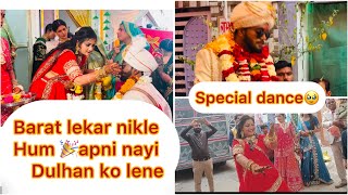 Barat lekar nikle sab nachte gaate 🎉hmari nayi dulhan ko lene or mera special dance devarji k liye😍