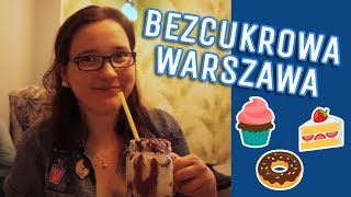 BEZCUKROWA WARSZAWA czyli gdzie znajdziemy słodkości bez cukru