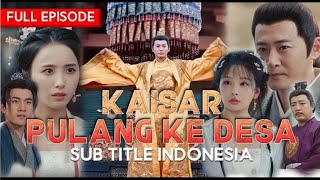 Dramabox Kaisar Pulang ke Desa Sub Indonesia Full Episode