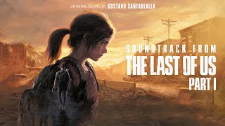Gustavo Santaolalla - The Last of Us, from "The Last of Us Part I" Soundtrack