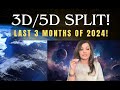 3D/5D Timeline Split - Last 3 Months of 2024!