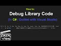 How to Debug Library Code using Visual Studio [.Net 6 Example]