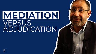 Mediation Versus Adjudication for Resolving Disputes