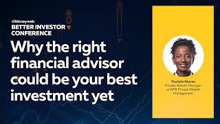 Why the right financial advisor could be your best investment | Better Investor Conference |Moneyweb