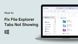 How to Fix File Explorer Tabs Not Showing in Windows 11