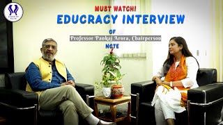 #EduCracy Exclusive Interview featuring Professor Pankaj Arora, Chairperson NCTE