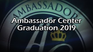 Ambassador Center Graduation 2019: Event Highlights