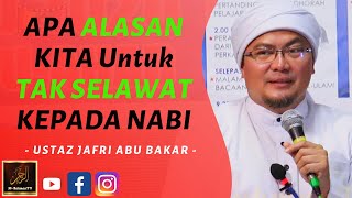 Ustaz Jafri Abu Bakar - APA ALASAN KITA Untuk TAK SELAWAT KEPADA NABI