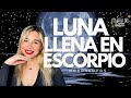 🌕 Llena en Escorpio ♏️ + Horóscopos para cada signo