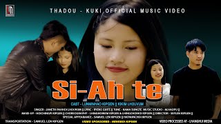 Si-Ah Te || Thadou Kuki Official Music Video || Cast - Lunminhao Kipgen \u0026 Kikim Lhouvum