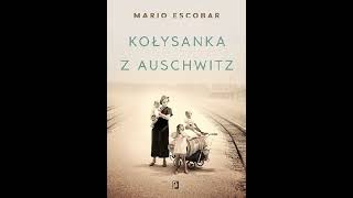 Escobar Mario - Kołysanka z Auschwitz | Audiobook PL powieść historyczna po polsku cały