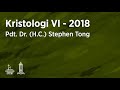 SPIK 2018:  Kristologi VI (E02) - Pdt. Dr. (H.C.) Stephen Tong