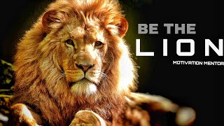 Be The LION | The Lion Mentality | lion motivation speech