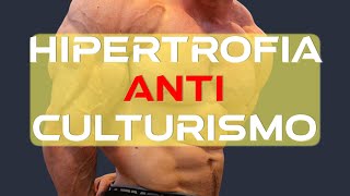 Programa de Hipertrofia Anti-Culturismo.