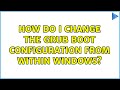 Unix & Linux: How do I change the GRUB boot configuration from within Windows? (5 Solutions!!)