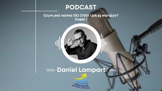 007 - Podcast - Część 1. Czym jest norma ISO 27001 i jak ją wdrożyć ?