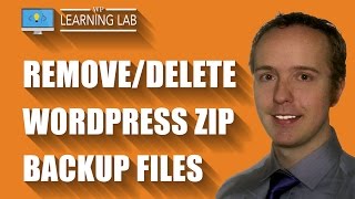 Delete WordPress Backup Zips From Your Server - WordPress Security | WP Learning Lab